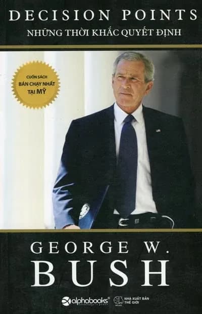 George W.Bush - Những Thời Khắc Quyết Định