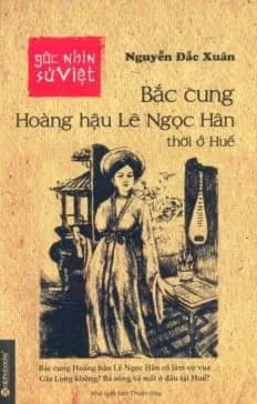 Góc Nhìn Sử Việt - Bắc Cung Hoàng Hậu Lê Ngọc Hân Thời Ở Huế