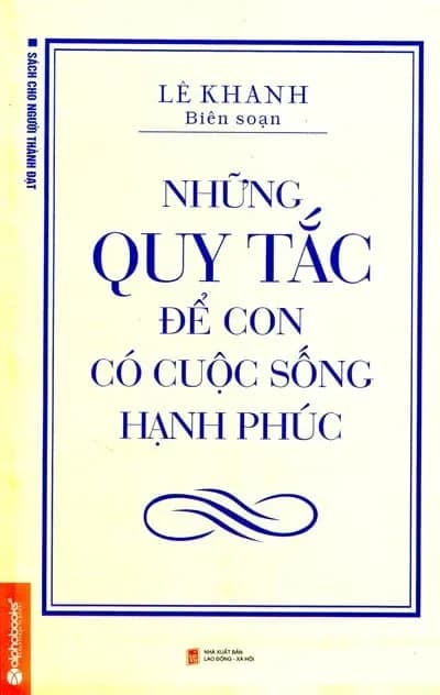 Những Quy Tắc Để Con Có Cuộc Sống Hạnh Phúc (Tái Bản 2014)