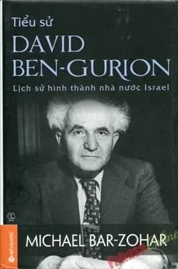 Tiểu Sử David Ben-Gurion - Lịch Sử Hình Thành Nhà Nước Israel