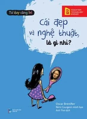 Tư Duy Cùng Bé - Cái Đẹp Và Nghệ Thuật, Là Gì Nhỉ?