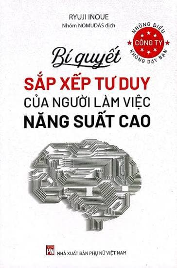 Những điều công ty không dạy bạn: Bí quyết sắp xếp tư duy của người làm việc năng suất cao