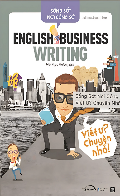 Sống sót nơi công sở: English business writing - Viết ư? chuyện nhỏ! cover